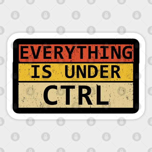 Everything Is Under Control for Developer Coder Sticker by tobzz